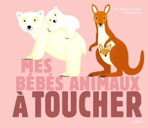 Mes bébés animaux à toucher - Géraldine Krasinski -  Imagier à toucher - Livre