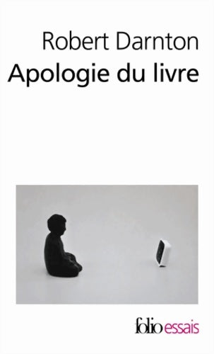 Apologie du livre : Demain aujourd'hui hier - Robert Darnton -  Folio Essais - Livre