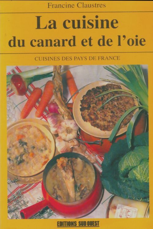 La cuisine du canard et de l'oie - Francine Claustres -  Cuisines des pays de France - Livre