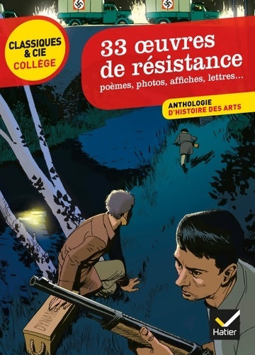 33 oeuvres de résistance : Poèmes, photos, affiches, lettres - Laure Pequignot-Grandjean -  Classiques et Cie collège - Livre