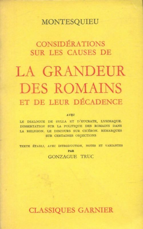 Considérations sur les causes de la grandeur des romains et de leur décadence - Montesquieu R. -  Classiques Garnier - Livre