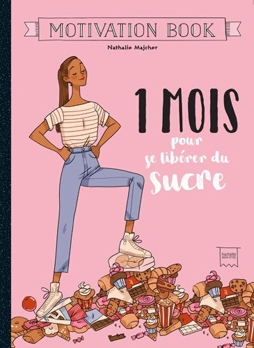 1 mois pour se libérer du sucre - Nathalie Majcher -  Motivation book - Livre
