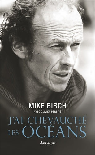 J'ai chevauché les océans - Mike Birch -  Arthaud GF - Livre