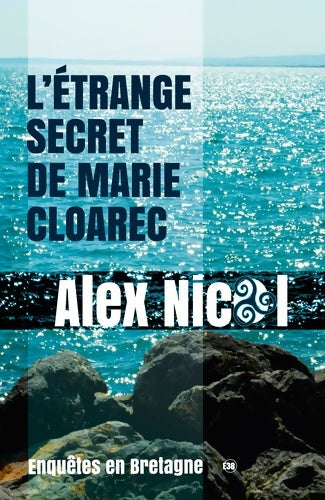 L'étrange secret de Marie Cloarec - Alex Nicol -  38, rue du Polar - Livre