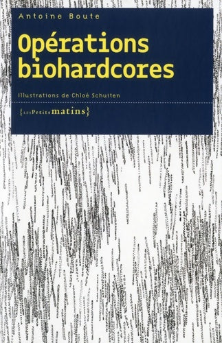 Opérations biohardcores - Antoine Boute -  Les grands soirs - Livre