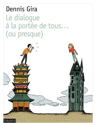 Le dialogue a la portée de tous... ou presque - Dennis Gira -  Bayard poche - Livre
