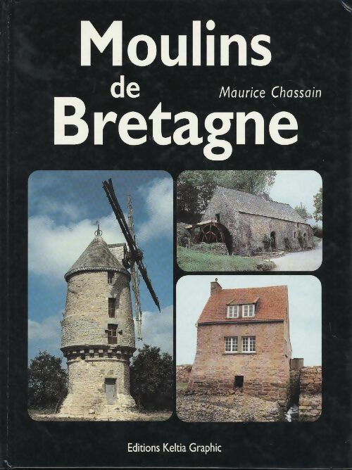 Moulins de Bretagne - Maurice Chassain -  Keltia GF - Livre