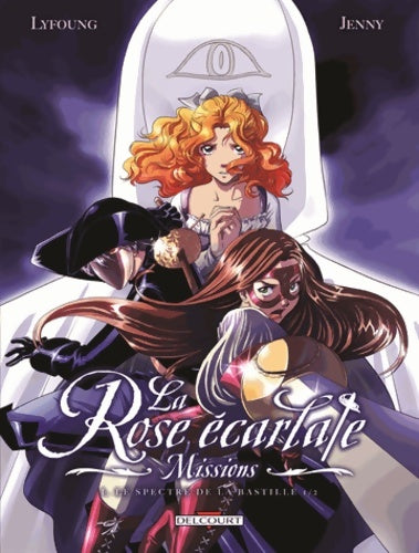 La rose écarlate : missions Tome I : Le spectre de la bastille 1/2 - Patricia Lyfoung -  La rose écarlate : missions - Livre
