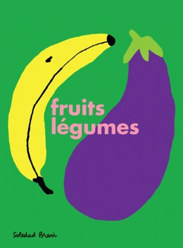 Fruits légumes - Soledad Bravi -  Loulou & Cie - Livre