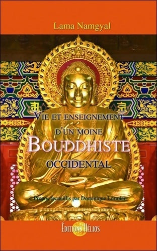 Vie et enseignement d'un moine bouddhiste occidental - Lama Namgyal -  Hélios - Livre