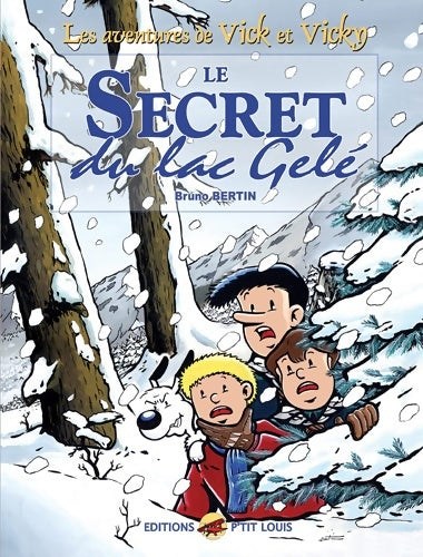 Les aventures de Vick et Vicky Tome IV : Le secret du lac gelé - Bruno Bertin -  Les aventures de Vick et Vicky - Livre