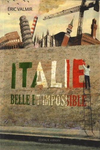 Italie belle et impossible - Éric Valmir -  Editalie éditions - Livre