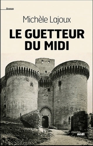 Le guetteur du midi - Michèle Lajoux -  Cherche Midi GF - Livre