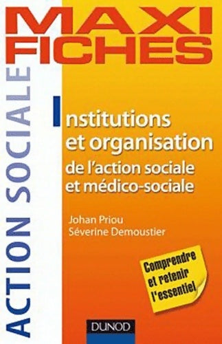 Institutions et organisation de l'action sociale et médico-sociale - 2e édition - Johan Priou -  Maxi fiches - Livre