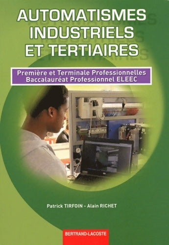 Automatismes industriels et tertiaires 1re et term prof bac pro eleec - Patrick Tirfoin -  Lacoste GF - Livre