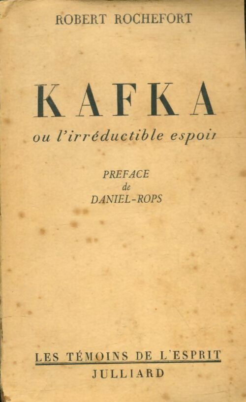 Kafka ou l'irréductible espoir - Robert Rochefort -  Les témoins de l'esprit - Livre