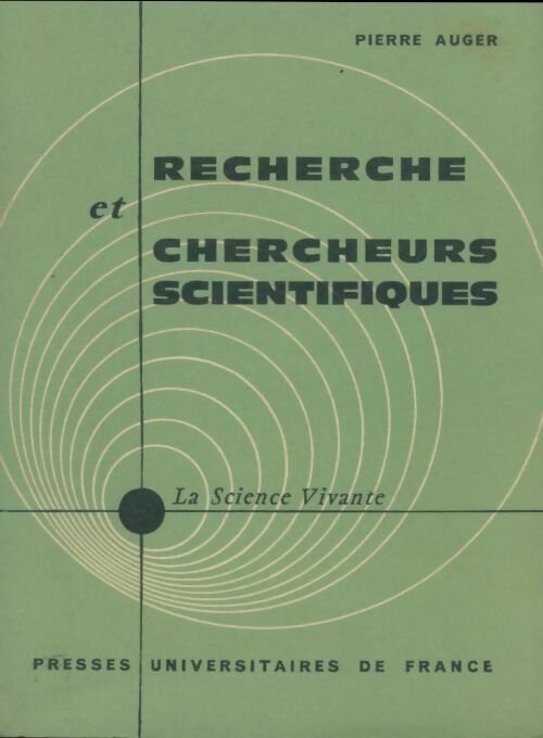 Recherche et chercheurs scientifiques - Pierre Auger -  La science vivante - Livre