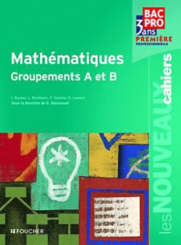 Les nouveaux cahiers mathématiques groupements a et b 1re bac pro - Denise Laurent -  Les nouveaux cahiers - Livre
