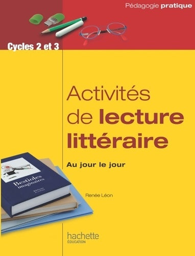 Activité de lecture littéraire au jour le jour - Renée Léon -  Pédagogie pratique - Livre
