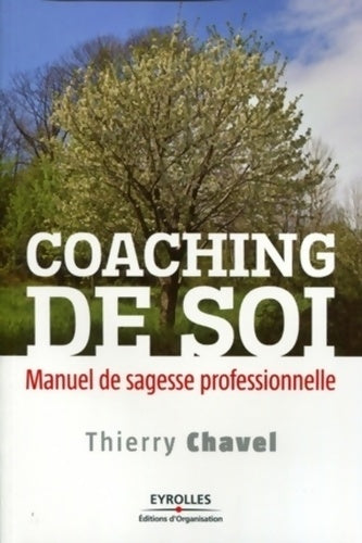 Coaching de soi : Manuel de sagesse professionnelle - Thierry Chavel -  Organisation GF - Livre