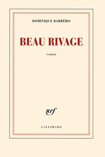 Beau rivage - Dominique Barbéris -  Gallimard GF - Livre