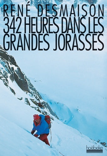 342 Heures dans les Grandes Jorasses - René Desmaison -  Hoebeke GF - Livre