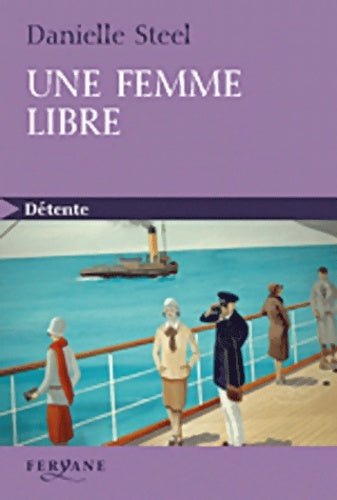 Une femme libre - Danielle Steel -  Détente - Livre