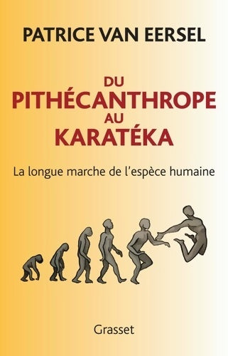 Du pithécanthrope au karatéka - Patrice Van Eersel -  Grasset GF - Livre