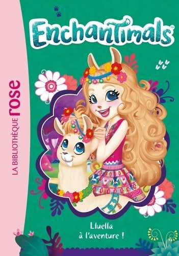 Enchantimals Tome XII : Lluella à l'aventure ! - Mattel -  Bibliothèque rose (série actuelle) - Livre