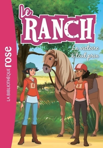 Le ranch Tome XXIV : La victoire à tout prix - Télé Images Kids -  Bibliothèque rose (série actuelle) - Livre