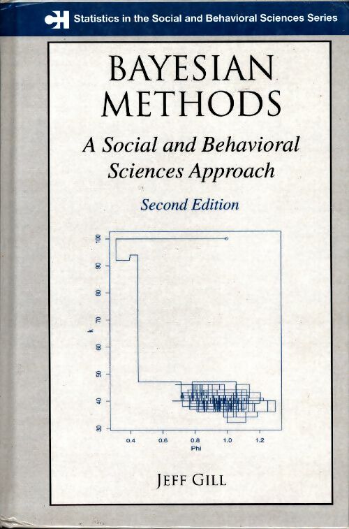 Bayesian methods A social and behavioral sciences approach second edition - Jeff Gill -  Statistics in the social and behavorial sciences - Livre