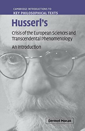 Husserl's crisis of the european sciences and transcendental phenomenology : An introduction - Dermot Moran -  Key philosophical texts - Livre