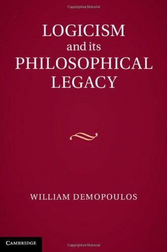 Logicism and its philosophical legacy - William Demopoulos -  Cambridge GF - Livre