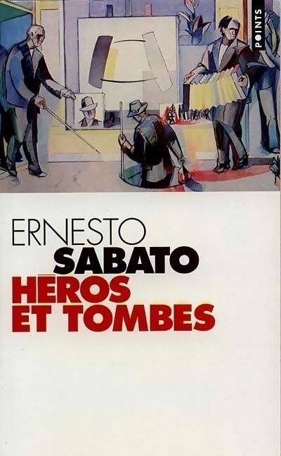 Héros et tombes - Ernesto Sabato -  Points Roman - Livre