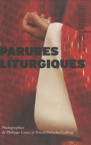 Parures liturgiques - Sylvie Girard-Lagorce -  Bibliothèque du costume - Livre