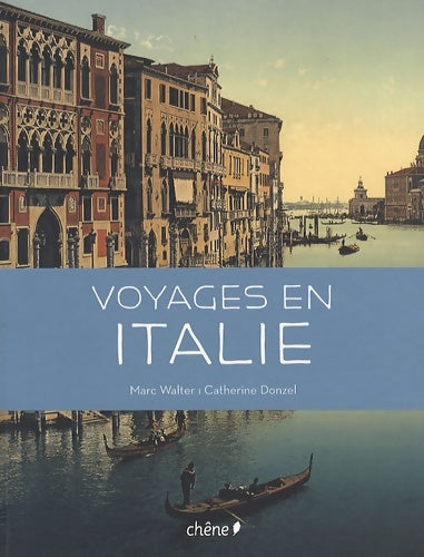 Voyages en Italie - Catherine Donzel -  Chêne GF - Livre