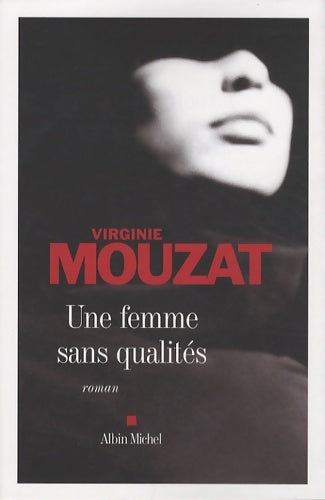 Une femme sans qualités - Virginie Mouzat -  Albin Michel GF - Livre