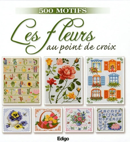 Les fleurs au point de croix - Madeleine Dupuis -  Edigo multimédia editions - Livre