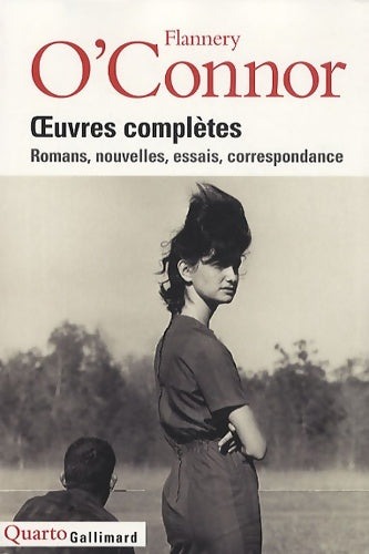 ?uvres complètes : Romans nouvelles essais correspondance - Flannery O'Connor -  Quarto - Livre