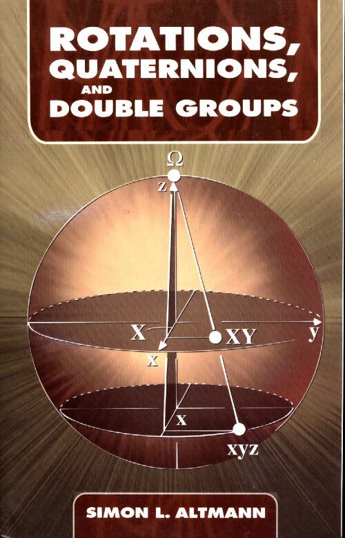 Rotations, quaternions and double groups - Simon L. Altmann -  Mathematics - Livre