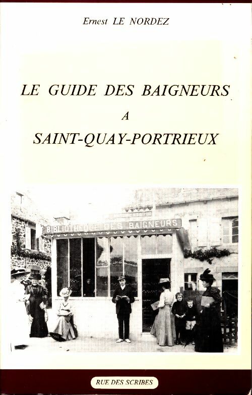 Le guide des baigneurs à Saint-Quai-Portrieux - Ernest Le Nordez -  Rue des scribes GF - Livre