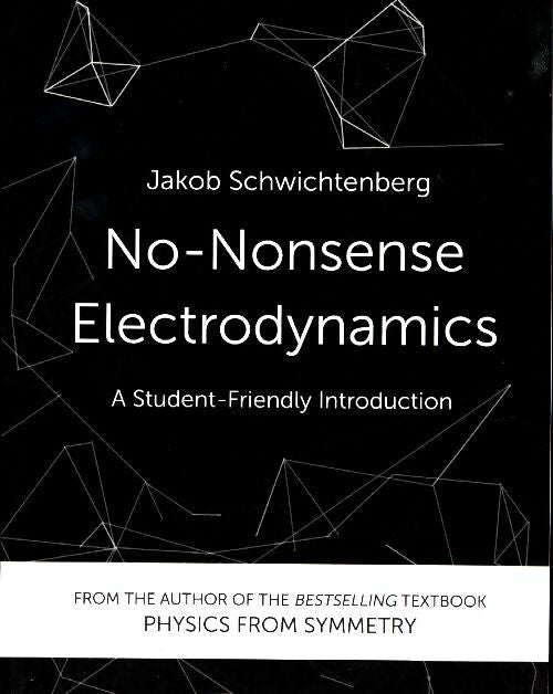 No-nonsense electrodynamics. A student friendly introduction - Jakob Schwichtenberg -  Independently published - Livre