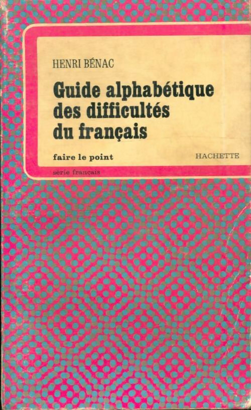 Guide alphabétique des difficultés du français - Henri Bénac -  Faire le Point - Livre