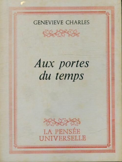 Aux portes du temps - Geneviève Charles -  La pensée universelle - Livre
