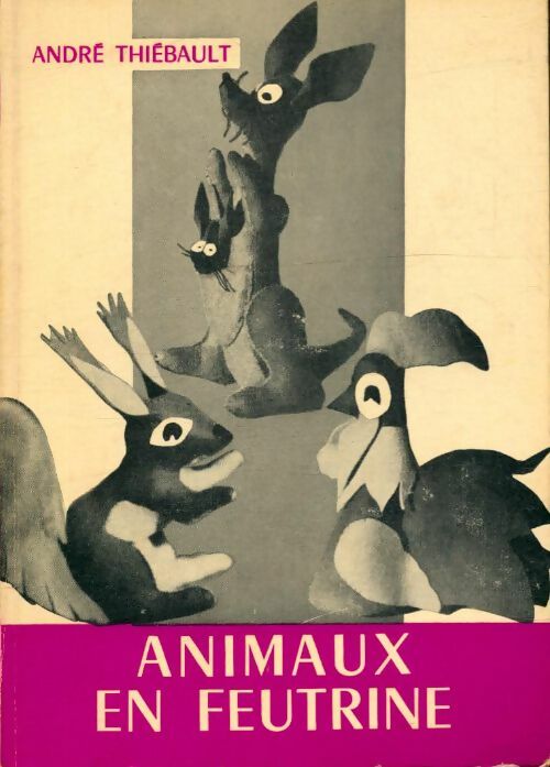 Animaux en feutrine - André Thiebault -  Vie Active - Livre
