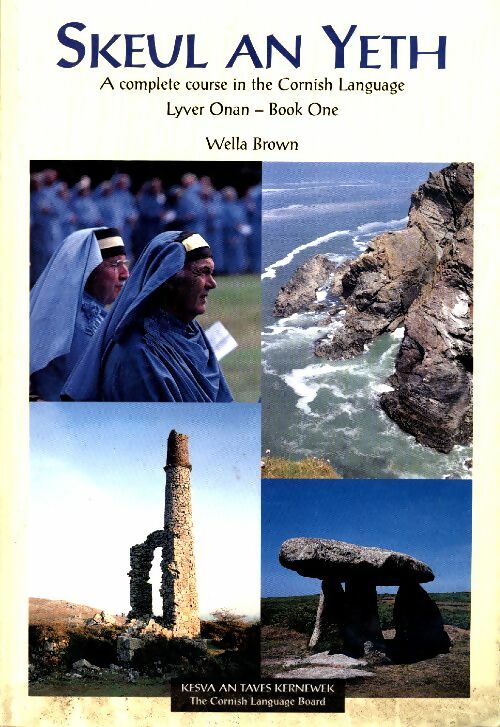 Skeul an yeth. a complete course in the Cornish Language Book 1 - Wella Brown -  Lowell GF - Livre