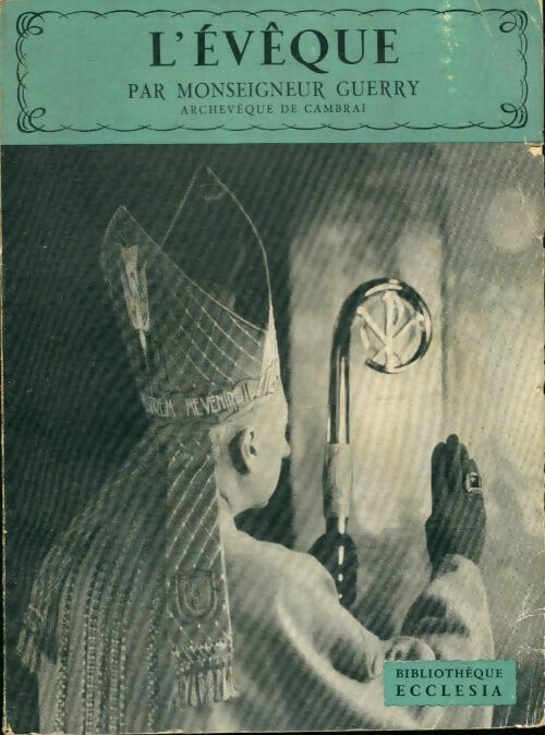 L'évêque - Monseigneur Guerry -  Bibliothèque Ecclesia - Livre