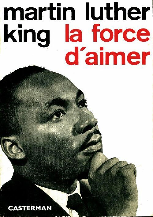 La force d'aimer - Martin Luther King -  Casterman GF - Livre