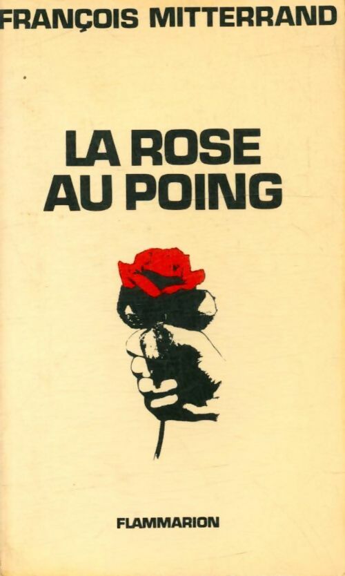 La rose au poing - François Mitterrand -  Poche Flammarion - Livre