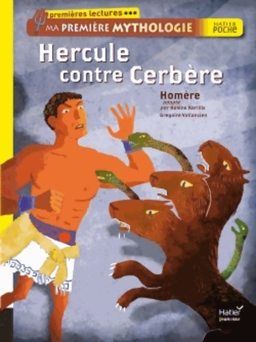 Ma première mythologie : Hercule contre cerbère - Hélène Kerillis -  Premières lectures - Livre